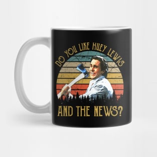 You Like Huey Lewis And The News Mug